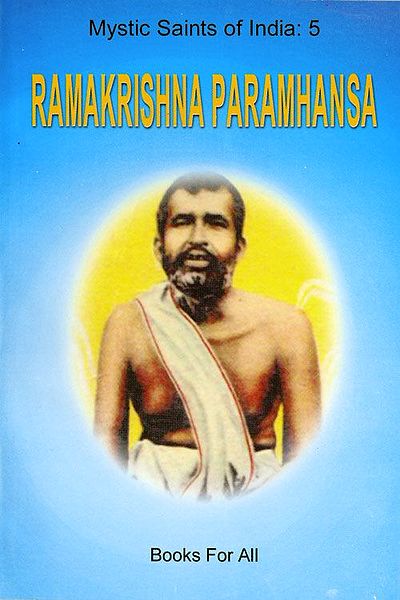 Ramakrishna Paramhansa - Mystic Saint of India